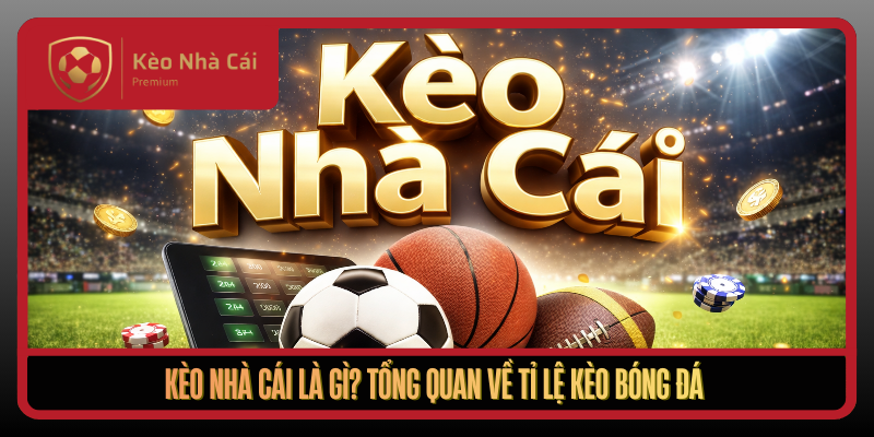 Kèo Nhà Cái stmarket - tỷ lệ kèo nhà cái Trực Tuyến Bóng Đá 1 Keo Nha Cai La Gi Tong Quan Ve Ti Le Keo Bong Da1